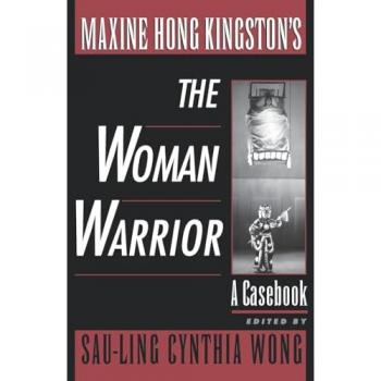 Maxine Hong Kingston's the Woman Warrior: A Casebook (Casebooks in Criticism)