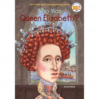 Who Was Queen Elizabeth?, Who Was...?