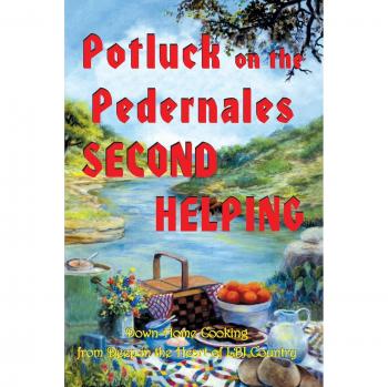 Potluck on the Pedernales: Second Helping