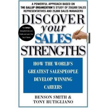 Discover Your Sales Strengths : How the World's Greatest Salespeople Develop Winning Careers, by Benson Smith
