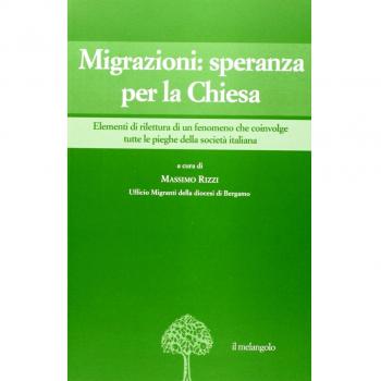 Migrazioni: speranza per la Chiesa. Elementi di rilettura di un fenomeno che coinvolge tutte le pieghe della società italiana