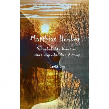 Das unbedachte Benutzen eines ungewöhnlichen Fahrstuhls