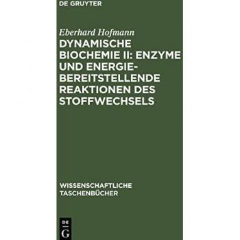 Dynamische Biochemie II: Enzyme und energiebereitstellende Reaktionen des Stoffwechsels