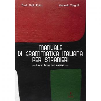 Manuale di grammatica italiana per stranieri. Corso base con esercizi