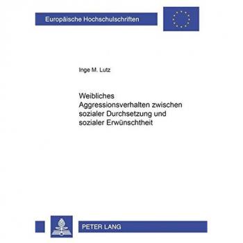 Weibliches Aggressionsverhalten zwischen sozialer Durchsetzung und sozialer Erwünschtheit