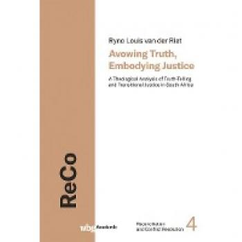 Riet, Ryno Louis van der: Avowing Truth, Embodying Justice