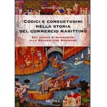 Codici e consuetudini del commercio marittimo. Dal Codice di Hammurabi alle Repubbliche marinare