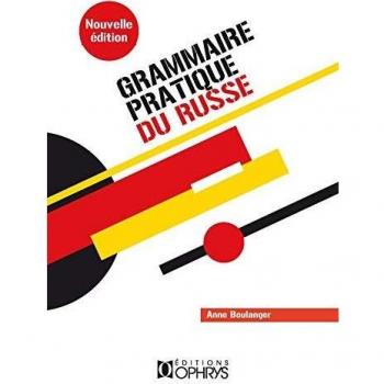 Grammaire pratique du russe : Morphologie et syntaxe