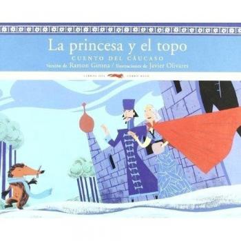 La princesa y el topo: Cuento del Cáucaso (Tapa dura).
