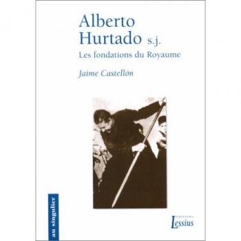 Alberto Hurtado, les fondations du royaume