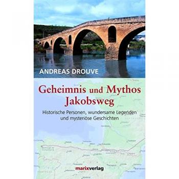 Geheimnis und Mythos Jakobsweg