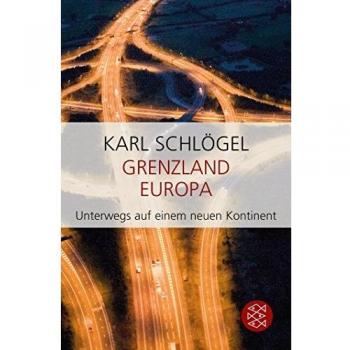 Grenzland Europa: Unterwegs auf einem neuen Kontinent
