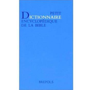 Petit dictionnaire encyclopédique de la bible