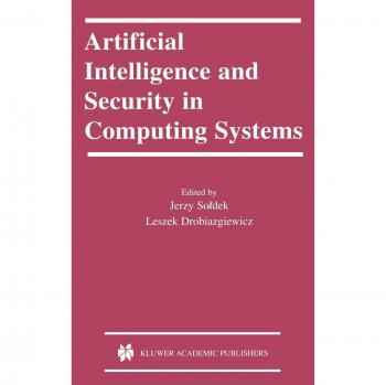 Artificial Intelligence and Security in Computing Systems: 9th International Conference, ACS ’2002 Międzyzdroje, Poland October 23–25, 2002 ... and Computer Science, 752, Band 752)