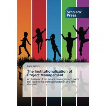 Sabini, Luca: The Institutionalization of Project Management