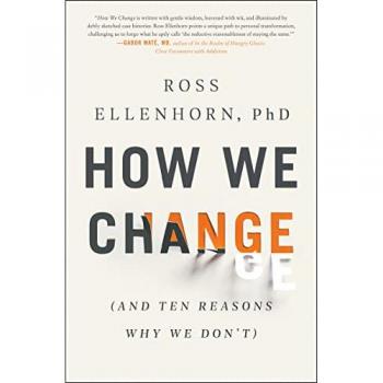 How We Change : (And Ten Reasons Why We Don't), by Ross Ellenhorn
