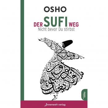 Osho Der Sufi-Weg: Nicht Bevor Du Stirbst