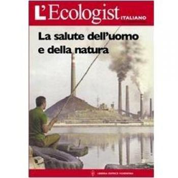 L'ecologist italiano. Salute dell'uomo e della natura
