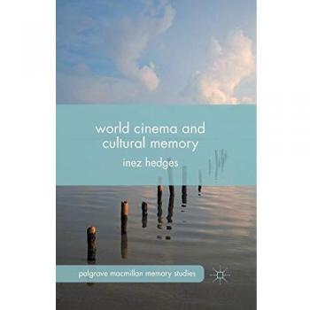 World Cinema and Cultural Memory (Palgrave Macmillan Memory Studies)