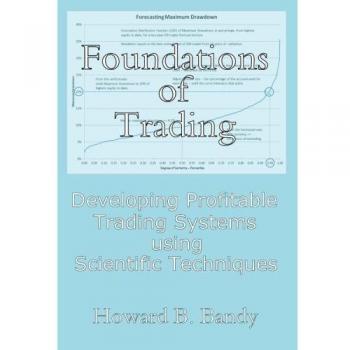 Foundations of Trading: Developing Profitable Trading Systems using Scientific Techniques