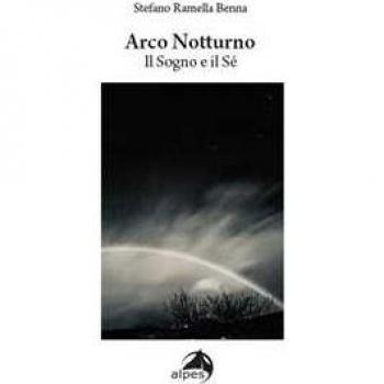 Arco notturno. Il sogno e il sé Stefano Ramella Benna