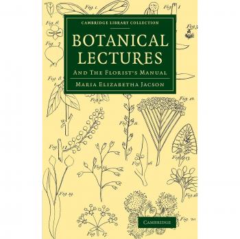 Botanical Lectures: And The Florist's Manual