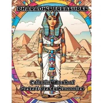 Pharaoh's Treasures: Coloring Book of Desert-Ready Mummies