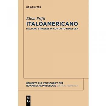 Italoamericano: Italiano e inglese in contatto negli USA. Analisi diacronica variazionale e migrazionale (Beihefte zur Zeitschrift für romanische Philologie, 375, Band 375)