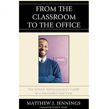 From the Classroom to the Office: The School AdministratorOs Guide to a Successful First Year