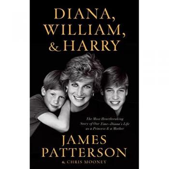 Diana, William, and Harry : The Heartbreaking Story of a Princess and Mother, by James Patterson