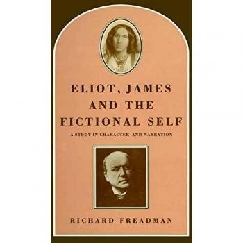 Eliot, James and the Fictional Self: A Study in Character and Narration