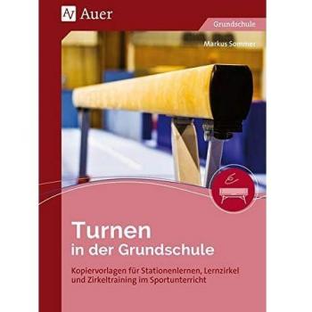 Turnen in der Grundschule: Kopiervorlagen für Stationenlernen, Lernzirkel und Zirkeltraining im Sportunterricht