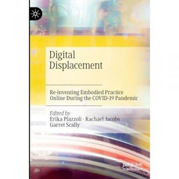 Digital Displacement: Re-inventing Embodied Practice Online During the COVID-19 Pandemic