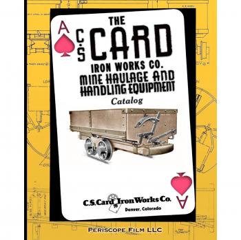 The C.S. Card Iron Works Co. Mine Haulage and Handling Equipment Catalog