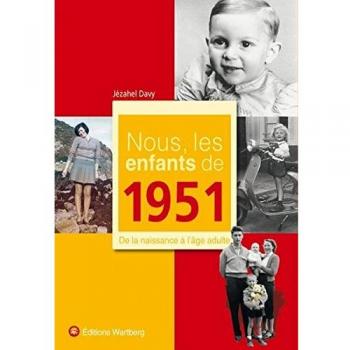 Nous, les enfants de 1951: De la naissance à l'âge adulte