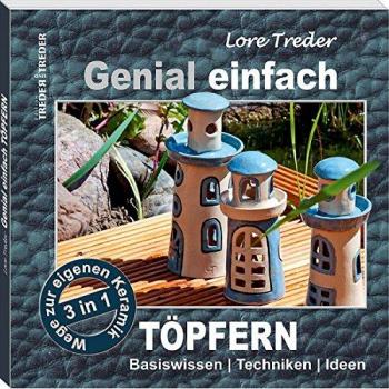 Genial einfach Töpfern: Basiswissen – Techniken – Ideen | 3 in 1 | Wege zur eigenen Keramik