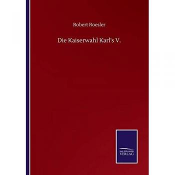 Die Kaiserwahl Karl's V.