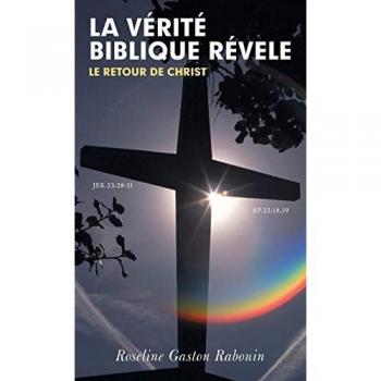 La Verite Biblique Revele: Le Retour de Christ