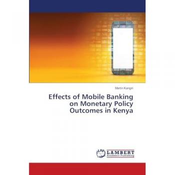 Kangiri, Martin: Effects of Mobile Banking on Monetary Policy Outcomes in Kenya