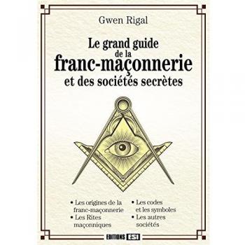 Le grand guide de la franc-maçonnerie et des sociétés secrètes