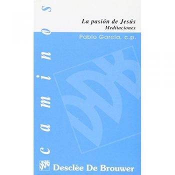La pasión de jesús. Meditaciones