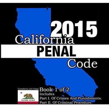 California Penal Code and Evidence Code 2015 Book 1 of 2
