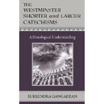 The Westminster Shorter and Larger Catechisms