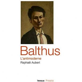 Balthus, l'antimoderne