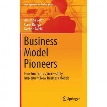 Business Model Pioneers: How Innovators Successfully Implement New Business Models