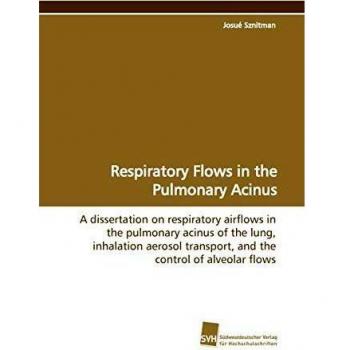 Respiratory Flows in the Pulmonary Acinus: A dissertation on respiratory airflows in the pulmonary acinus of the lung, inhalation aerosol transport, and the control of alveolar flows