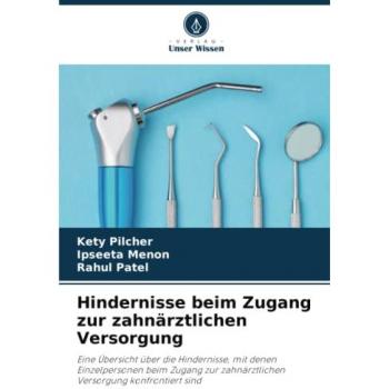 Pilcher, Kety: Hindernisse beim Zugang zur zahnärztlichen Versorgung