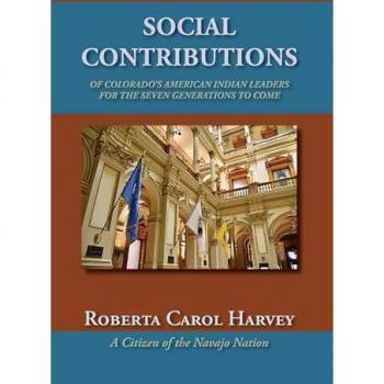 Social Contributions of Colorado's American Indian Leaders For the Seven Generations to Come