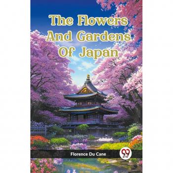 The Flowers And Gardens Of Japan