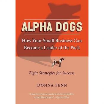 Fenn, Donna: Alpha Dogs: How Your Small Business Can Become a Leader of the Pack